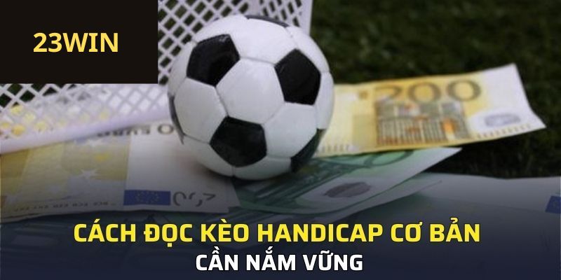 Cách đọc kèo Handicap cơ bản cần nắm vững 