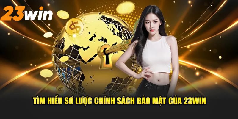 Chính sách bảo mật 23win được giải thích như thế nào 