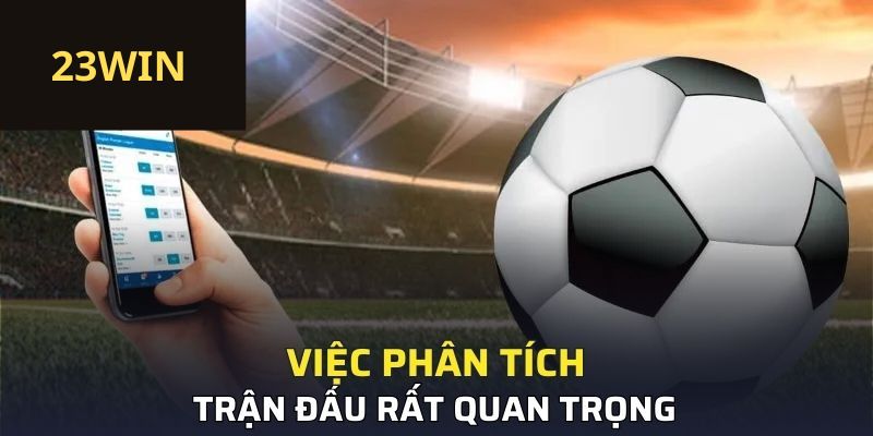 Việc phân tích trận đấu rất quan trọng 